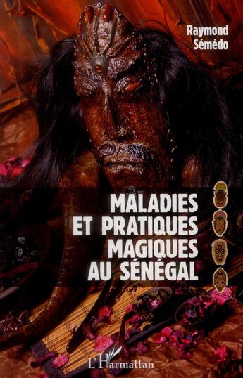 Couverture du livre « Maladies et pratiques magiques au Sénégal » de Raymond Semedo aux éditions L'harmattan