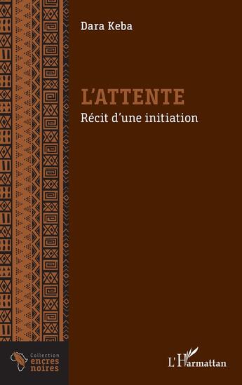 Couverture du livre « L'attente : récit d'une initiation » de Dara Keba aux éditions L'harmattan