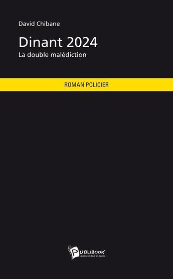 Couverture du livre « Dinant 2024 : la double malédiction » de David Chibane aux éditions Publibook