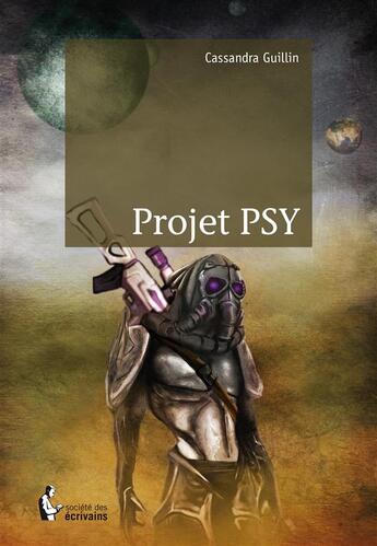 Couverture du livre « Projet psy » de Cassandra Guillin aux éditions Societe Des Ecrivains