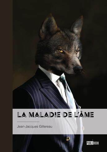 Couverture du livre « La maladie de l'âme » de Jean-Jacques Gillereau aux éditions Publibook