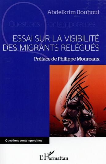 Couverture du livre « Essai sur la visibilité des migrants relégués » de Abdelkrim Bouhout aux éditions L'harmattan