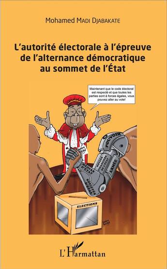 Couverture du livre « L'autorité électorale à l'épreuve de l'alternance démocratique au sommet de l'Etat » de Mohamed Madi Djabakate aux éditions L'harmattan