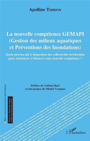 Couverture du livre « La nouvelle competence GEMAPI (gestion des milieux aquatiques et préventions des innondations) » de Thirion Apolline aux éditions L'harmattan