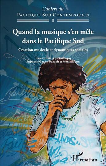 Couverture du livre « Quand la musique s'en mêle dans le Pacifique Sud : création musicale et dynamiques sociales » de Cahier Du Pacifique Sud Contemporain aux éditions L'harmattan