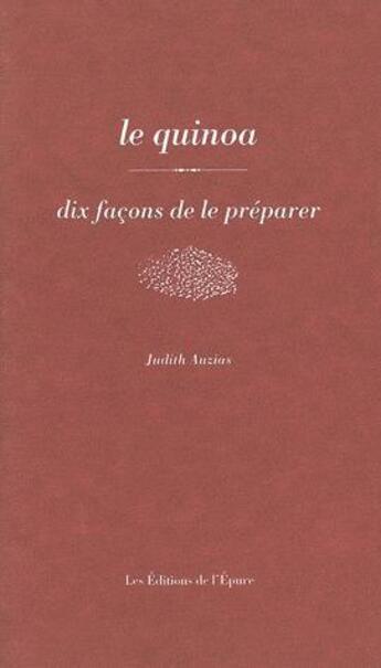 Couverture du livre « Dix façons de le préparer : le quinoa » de Judith Auzias aux éditions Les Editions De L'epure