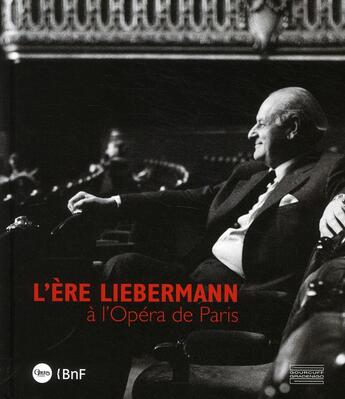 Couverture du livre « L'ère Liebermann à l'Opéra de Paris » de Mathias Auclair et Christophe Ghristi aux éditions Gourcuff Gradenigo