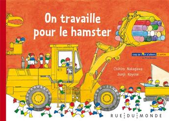 Couverture du livre « On travaille pour le hamster » de Chihiro Nakagawa et Junji Koyose aux éditions Rue Du Monde