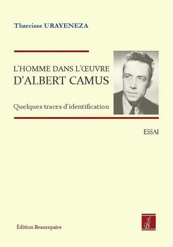 Couverture du livre « L'homme dans l'oeuvre d'Albert Camus » de Tharcisse Urayeneza aux éditions Beaurepaire