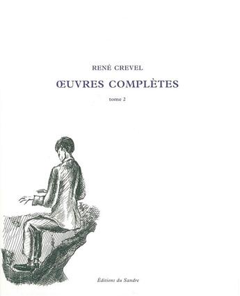 Couverture du livre « Oeuvres complètes t.2 » de Rene Crevel aux éditions Editions Du Sandre