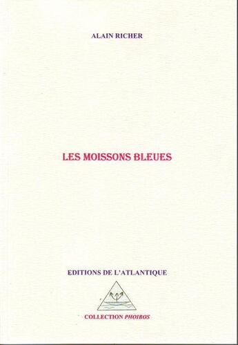 Couverture du livre « Les moissons bleues » de Alain Richer aux éditions Editions De L'atlantique