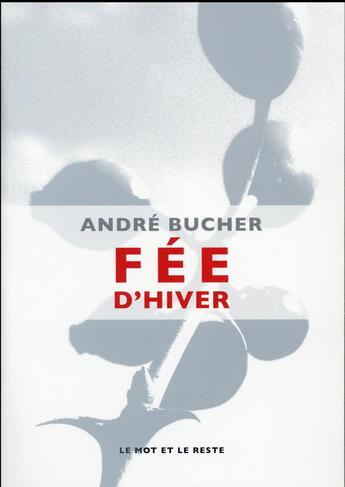 Couverture du livre « Fée d'hiver » de Andre Bucher aux éditions Le Mot Et Le Reste