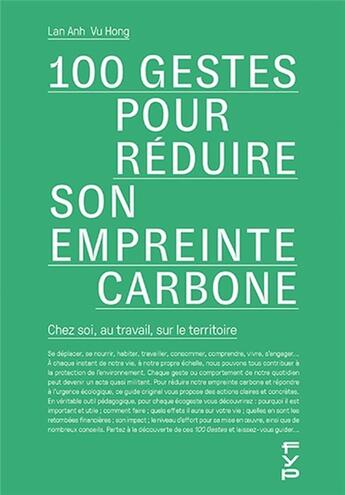 Couverture du livre « 100 gestes pour réduire son empreinte carbone ; chez soi, au travail, sur le territoire » de Lan Anh Vu Hong aux éditions Fyp