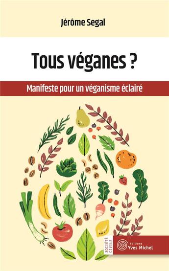 Couverture du livre « Tous véganes ? manifeste pour un véganisme éclairé » de Jerome Segal aux éditions Yves Michel