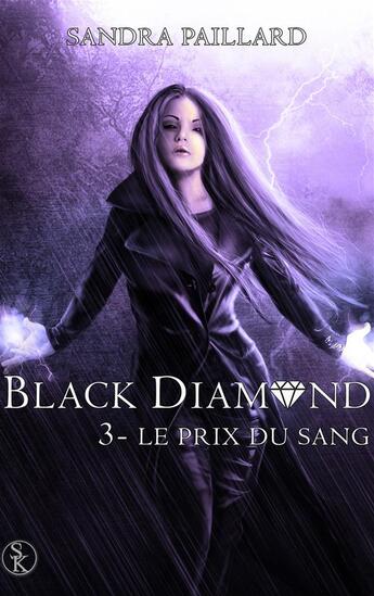 Couverture du livre « Black diamond t.3 ; le prix du sang » de Sandra Paillard aux éditions Sharon Kena