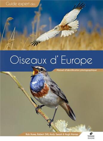 Couverture du livre « Guide expert des oiseaux d'Europe : manuel d'identification photographique » de Rob Hume et Robert Still et Andy Swash et Hugh Harrop aux éditions Biotope