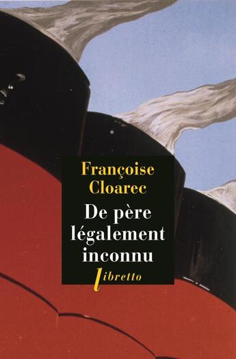 Couverture du livre « De père légalement inconnu » de Francoise Cloarec aux éditions Libretto