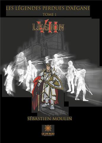 Couverture du livre « Les legendes perdues d'aegane » de Moulin Sebastien aux éditions Le Lys Bleu