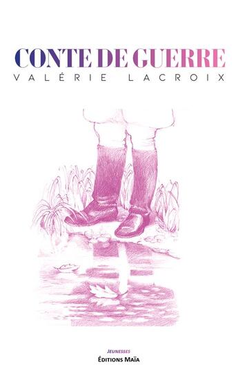 Couverture du livre « Conte de guerre » de Valerie Lacroix aux éditions Editions Maia