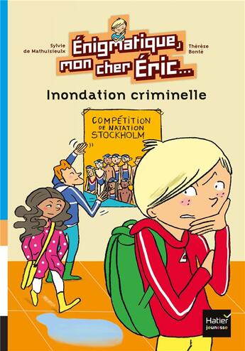 Couverture du livre « Énigmatique, mon cher Eric t.3 ; inondation criminelle » de Sylvie De Mathuisieulx et Therese Bonte aux éditions Hatier