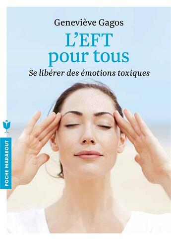 Couverture du livre « L'EFT (emotional freedom techniques) pour tous ; se libérer de ses peurs et de ses angoisses » de Genevieve Gagos aux éditions Marabout