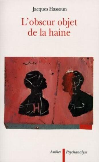 Couverture du livre « L'Obscur objet de la haine » de Jacques Hassoun aux éditions Aubier