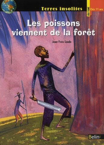 Couverture du livre « Les poissons viennent de la forêt » de Jean-Yves Loude et Alain Corbel aux éditions Belin Education