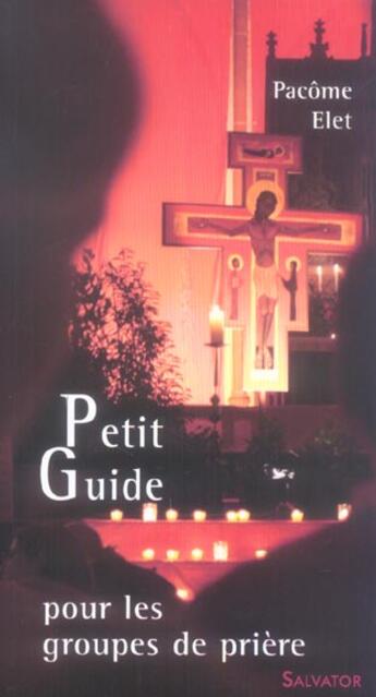 Couverture du livre « Petit guide pour les groupes de prière » de Pacome Elet aux éditions Salvator