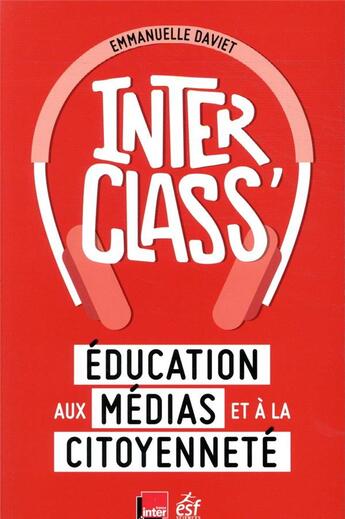 Couverture du livre « Interclass', éducation aux médias et à la citoyenneté » de Emmanuelle Daviet aux éditions Esf