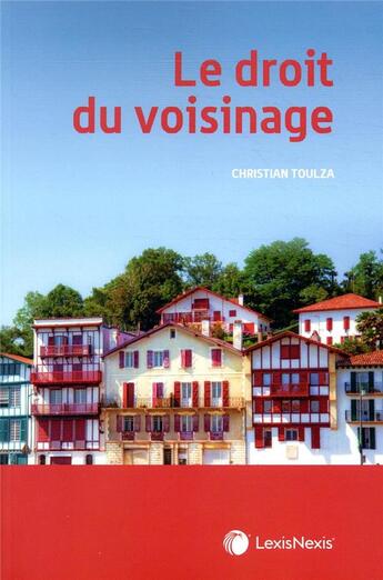 Couverture du livre « Le droit du voisinage » de Christian Toulza aux éditions Lexisnexis