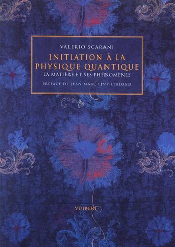 Couverture du livre « Initiation a la physique quantique » de Scarini V. aux éditions Vuibert