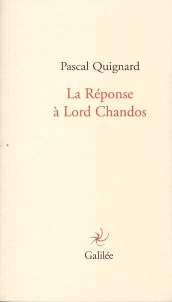 Couverture du livre « La réponse à Lord Chandos » de Pascal Quignard aux éditions Galilee