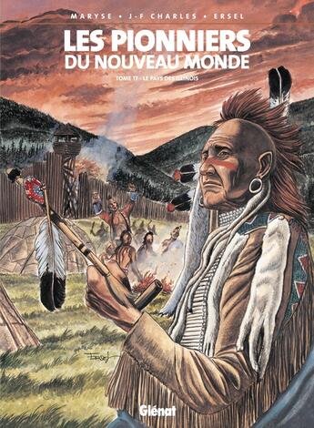 Couverture du livre « Les pionniers du Nouveau Monde Tome 17 : le pays des Illinois » de Ersel et Maryse Charles et Jean-Francois Charles aux éditions Glenat