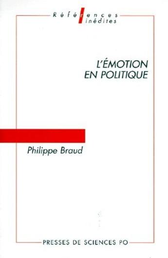 Couverture du livre « L'émotion en politique ; problèmes d'analyse » de Philippe Braud aux éditions Presses De Sciences Po