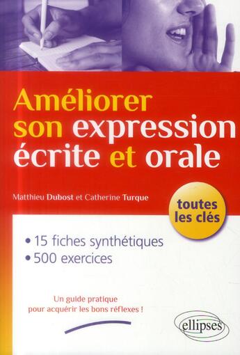 Couverture du livre « Ameliorer son expression ecrite et orale. toutes les cles » de Dubost/Turque aux éditions Ellipses