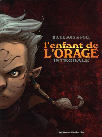 Couverture du livre « L'enfant de l'orage ; intégrale » de Bichebois et Poli aux éditions Humanoides Associes