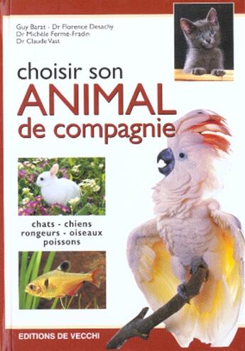 Couverture du livre « Choisir son animal de compagnie » de Florence Desachy aux éditions De Vecchi