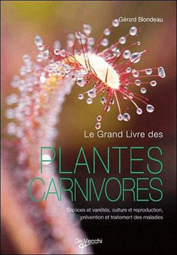 Couverture du livre « Le grand livre des plantes carnivores » de Gerard Blondeau aux éditions De Vecchi