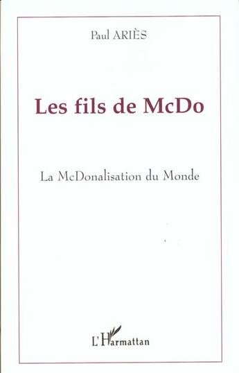 Couverture du livre « Les fils de mcdo - la mcdonalisation du monde » de Paul Aries aux éditions L'harmattan