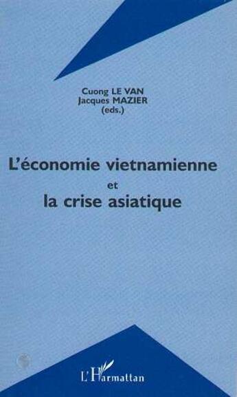 Couverture du livre « L'économie vietnamienne et la crise asiatique » de Cuong Le Van et Jacques Mazier aux éditions L'harmattan