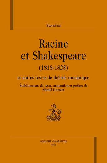 Couverture du livre « Racine Et Shakespeare Et Autres Textes De Theorie Romantique » de Stendhal aux éditions Honore Champion