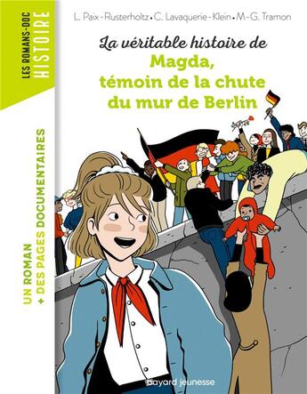 Couverture du livre « La véritable histoire de Magda, témoin de la chute du mur de Berlin » de Christiane Lavaquerie-Klein et Laurence Paix-Rusterholtz et Mary-Gael Tramon aux éditions Bayard Jeunesse