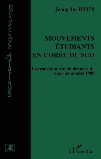 Couverture du livre « Mouvements étudiants en Corée du Sud : La transition vers la démocratie dans les années 1980 » de Jeong-Im Hyun aux éditions L'harmattan