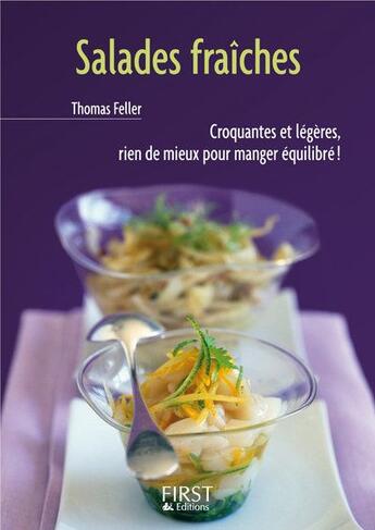 Couverture du livre « Salades fraîches ; croquantes et légères, rien de mieux pour manger équilibré ! » de Thomas Feller aux éditions First