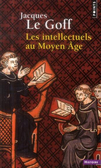 Couverture du livre « Les intellectuels au Moyen Age » de Jacques Le Goff aux éditions Points