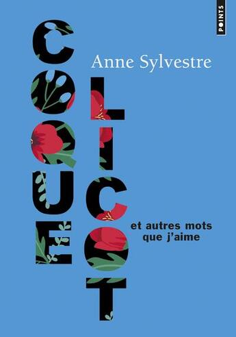 Couverture du livre « Coquelicot et autres mots que j'aime » de Anne Sylvestre aux éditions Points