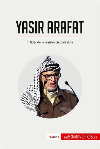 Couverture du livre « Yasir Arafat : El lÃ­der de la resistencia palestina » de 50minutos aux éditions 50minutos.es