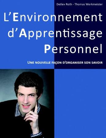 Couverture du livre « L'environnement d'apprentissage personnel ; une nouvelle façon d'organiser son savoir » de Thomas Werkmeister et Detlev Roth aux éditions Books On Demand