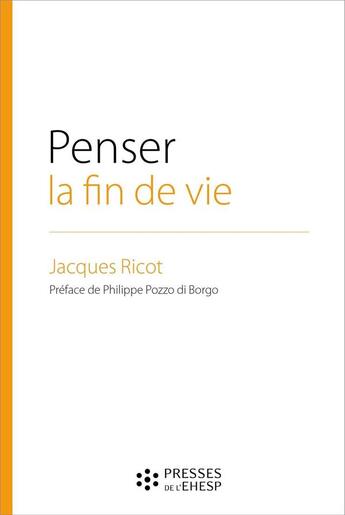 Couverture du livre « Penser la fin de vie » de Jacques Ricot aux éditions Ehesp