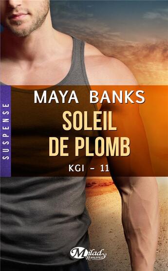 Couverture du livre « KGI Tome 11 : soleil de plomb » de Maya Banks aux éditions Milady